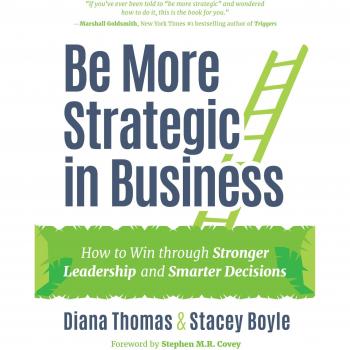 Be More Strategic in Business: How to Win Through Stronger Leadership and Smarter Decisions