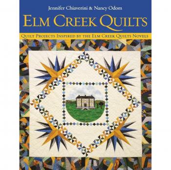 Elm Creek Quilts: Novel-Inspired Quilt Projects by Jennifer Chiaverini