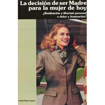 Decisión de ser madre para la mujer de hoy