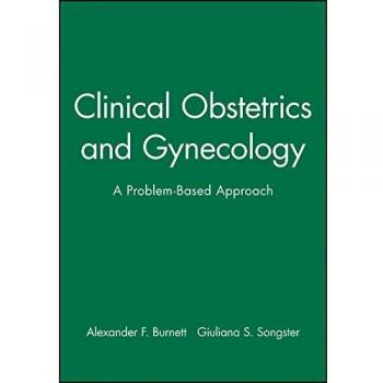 Clinical Obstetrics and Gynecology: A Problem–Based Approach