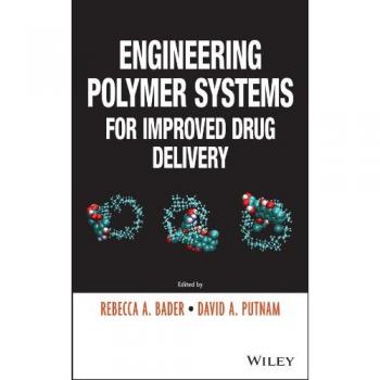 Engineering Polymer Systems for Improved Drug Delivery