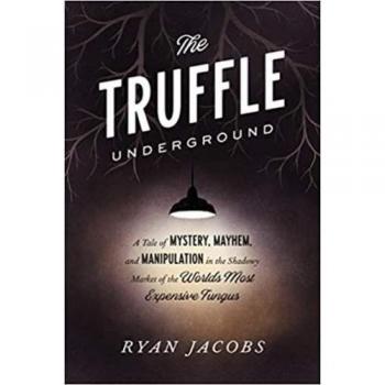 The Truffle Underground: A Mystery Novel on the Shadowy Market of Gourmet Fungi
