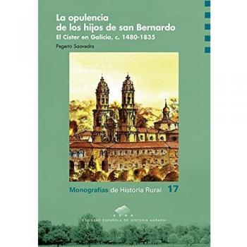 La Opulencia De Los Hijos De San Bernardo: El Císter en Galicia, c. 1480-1835: 17