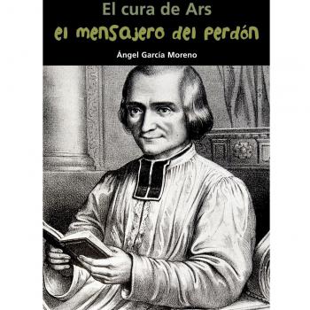 El cura de Ars. El mensajero del perdón: 30
