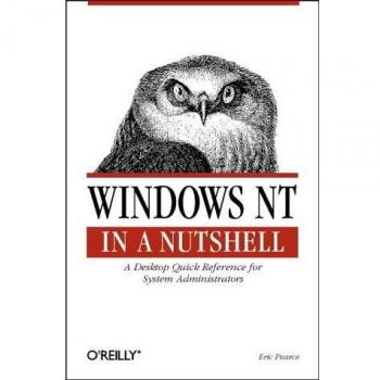 Windows NT in a Nutshell: A Desktop Quick Reference for System Administration: A Desktop Quick Reference for System Administrators