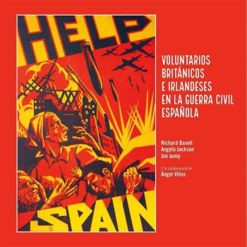 Help Spain: Voluntarios británicos e irlandeses en la Guerra Civil española - Baxell, Richard/jackson, Angela/jump, Jim