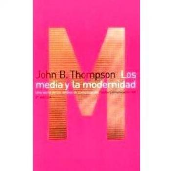 Los media y la modernidad: Una teoría de los medios de comunicación