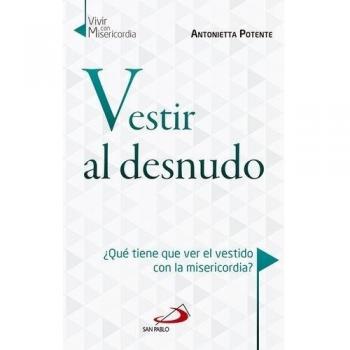 Vestir al desnudo: ¿Qué tiene que ver el vestido con la misericordia?: 7