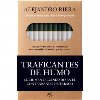 Traficantes de humo. El crimen organizado en el contrabando de tabaco - Alejandro Riera Catalá