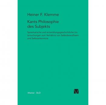 Investigaciones Kantianas 7: La Filosofía del Sujeto de Kant - Estudios Sistemáticos sobre la Relación entre Autoconciencia y Autoconocimiento
