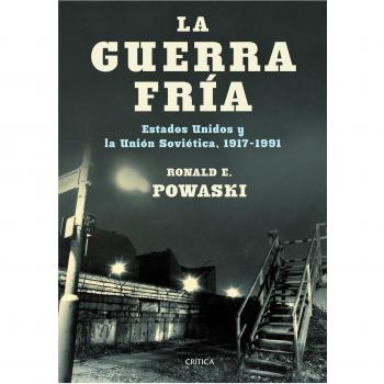 La guerra fría: Estados Unidos y la Unión Soviética, 1917-1991