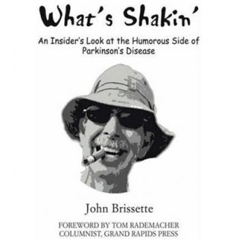 What's Shakin': An Insider's Look at the Humorous Side of Parkinson's Disease