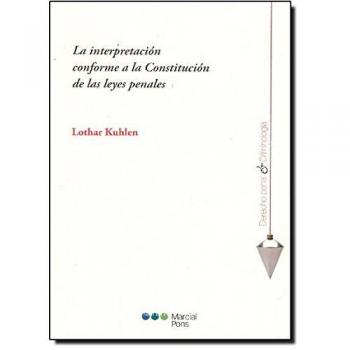 La interpretación conforme a la Constitución de las leyes penales