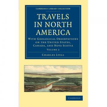 Viajes en América del Norte: Observaciones Geológicas sobre Estados Unidos, Canadá y Nueva Escocia (Colección de la Biblioteca de Cambridge - Ciencia de la Tierra, 2 Volúmenes)