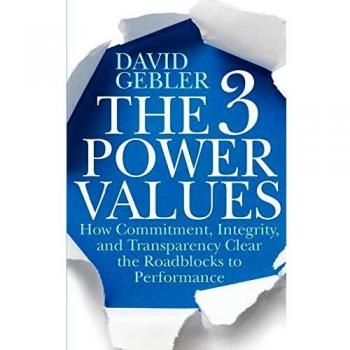 The Three Power Values: Essential Principles for Leadership and Influence by David Gebler