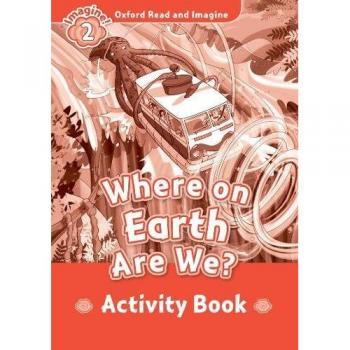 Oxford Read and Imagine 2. Where on Earth Are We Activity Book - 9780194736541