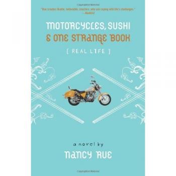Motorcycles, Sushi & One Strange Book: Real Life Series by Nancy N. Rue