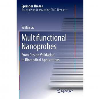 Multifunctional Nanoprobes: From Design Validation to Biomedical Applications