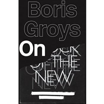 Boris Groys - Sobre lo Nuevo - Análisis contemporáneo y crítico de la modernidad