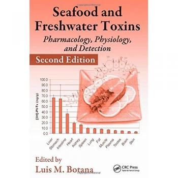 Seafood and Freshwater Toxins: Pharmacology, Physiology, and Detection, Second Edition