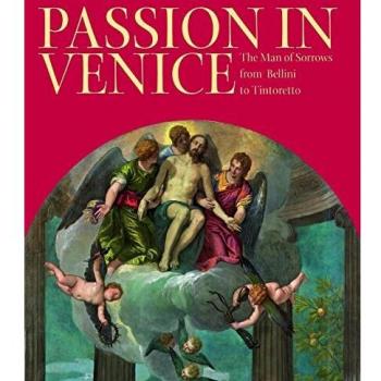Passion in Venice: Crivelli to Tintoretto and Veronese: The Man of Sorrows in Venetian Art