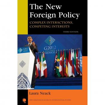 The New Foreign Policy: Complex Interactions and Competing Interests (Third Edition) - International Studies Book