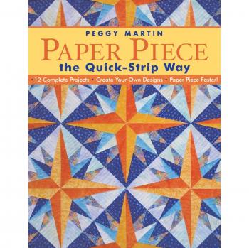 Paper Piece the Quick-Strip Way: 12 Complete Projects, Create Your Own Designs, Paper Piece Faster! [With Patterns]