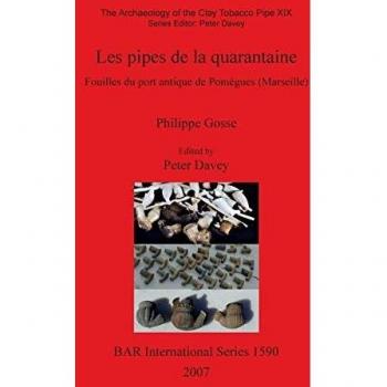 Les pipes de la quarantaine fouilles du port antique de pomegues marseille fouilles du port antique de pomegues marseille archaeology of the clay tobacco pipe pt 19 bar international series