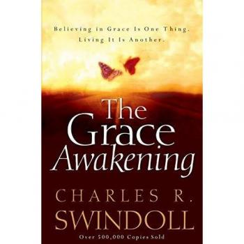 The Grace Awakening: Believing in Grace Is One Thing. Living it Is Another.