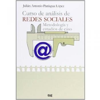 Curso De Análisis De Redes Sociales. Metodología Y Estudios De Caso