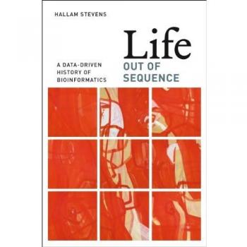 Life Out of Sequence: A Data-Driven History of Bioinformatics