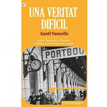 Una veritat difícil: Walter Benjamin a Portbou: crònica d'una ferida mal curada: 6