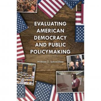 American Democracy and Public Policy Evaluation: Insights by William D. Schreckhise