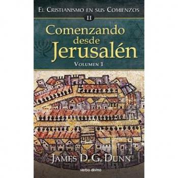 Comenzando Desde Jerusalen - 1: El cristianismo en sus comienzos ii