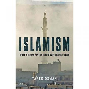 Islamism: What it Means for the Middle East and the World