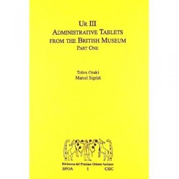 Ur III administrative tablets from the British Museum. Part one