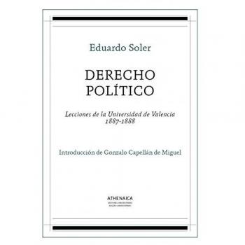 Derecho político: Lecciones de la Universidad de Valencia 1887-1888 - Soler Pérez, Eduardo