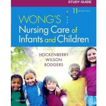 Study Guide for Wong's Nursing Care of Infants and Children, 11e