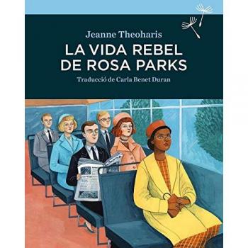 La vida rebel de Rosa Parks - Jeanne Theodharis