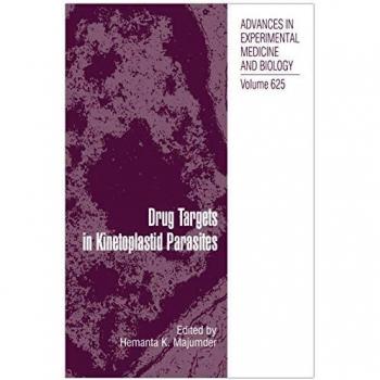 Kinetoplastid Parasite Drug Targets: Advances in Experimental Medicine and Biology Volume 625