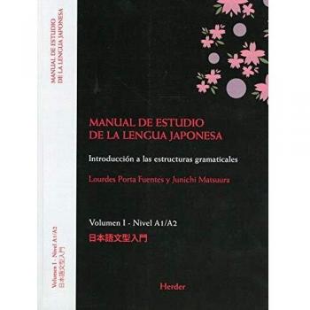 MANUAL DE ESTUDIO DE LA LENGUA JAPONESA I. A1;A2 [Español]: Volumen I - Nivel A1/A2