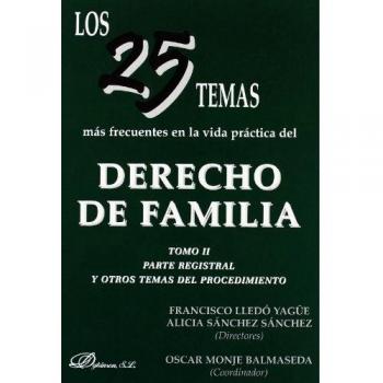Los 25 temas más frecuentes en la vida práctica del derecho de familia. Tomo II: Tomo II. Parte registral y otros temas del procedimiento.