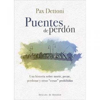 Puentes De Perdon. Una Historia Sobre Mo