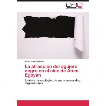 La atracción del agujero negro en el cine de Atom Egoyan: Análisis narratológico de sus primeros diez largometrajes