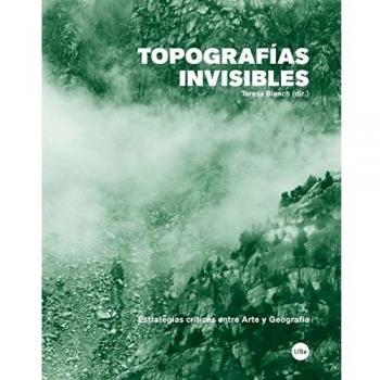 Topografías Invisibles: Estrategias críticas entre Arte y Geografía