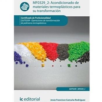 Acondicionado de materiales termoplásticos para su transformación. QUIT0209 - Operaciones de transformación de polímeros termoplásticos