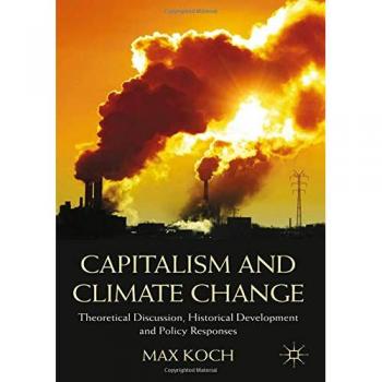 Capitalism and Climate Change: Theoretical Discussion, Historical Development and Policy Responses