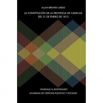 Constitución de la Provincia de Caracas - 31 de enero de 1812 - Allan R. Brewer-Carías