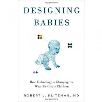 Designing Babies: How Technology is Changing the Ways We Create Children