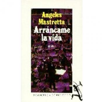Arráncame la vida: Arrancame La Vida